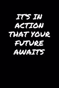 It's In Action That Your Future Awaits