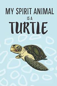 My Spirit Animal Is A Turtle