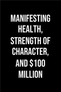 Manifesting Health Strength Of Character And 100 Million