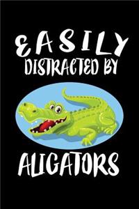 Easily Distracted By Alligators