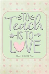 To Teach is to Love Teacher Journal