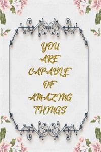 You Are Capable Of Amazing Things