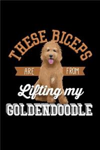 These Biceps Are From Lifting My Goldendoodle