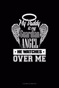 My Daddy Is My Guardian Angel He Watches Over Me