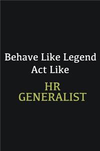 Behave like Legend Act Like HR Generalist