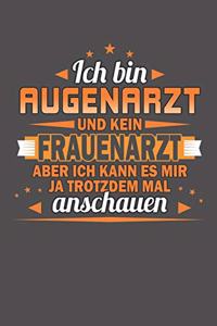 Ich Bin Augenarzt Und Kein Frauenarzt Aber Ich Kann Es Mir Ja Trotzdem Mal Anschauen