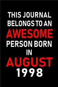 This Journal belongs to an Awesome Person Born in August 1998: Blank Lined Born In August with Birth Year Journal Notebooks Diary as Appreciation, Birthday, Welcome, Farewell, Thank You, Christmas, Graduation gi