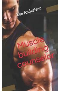 Muscle building counselor
