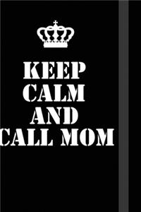 Keep Calm And Call Mom