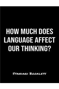 How Much Does Language Affect Our Thinking?