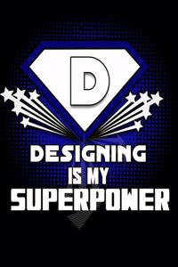 Designing IS MY SUPERPOWER