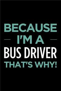 Because I'm a Bus Driver That's Why