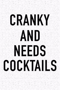 Cranky and Needs Cocktails