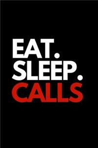 Eat. Sleep. Calls