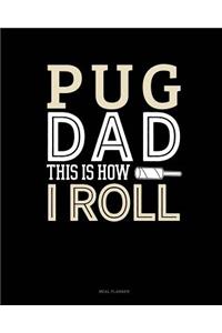 Pug Dad This Is How I Roll