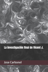 La investigación final de Vicent J.