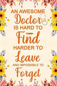 An awesome doctor is hard to find harder to leave and impossible to forget