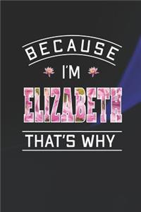 Because I'm Elizabeth That's Why