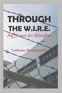 Through The W.I.R.E.: My Search for Redemption