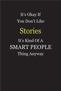 It's Okay If You Don't Like Stories It's Kind Of A Smart People Thing Anyway