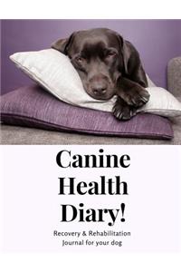 Canine Health Diary Recovery and Rehabilitation Journal for your Dog