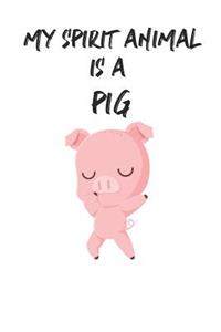 My Spirit Animal is a Pig