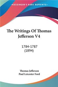 The Writings Of Thomas Jefferson V4