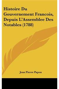 Histoire Du Gouvernement Francois, Depuis L'Assemblee Des Notables (1788)
