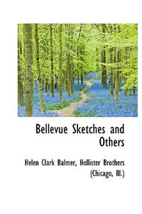 Bellevue Sketches and Others