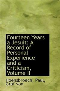 Fourteen Years a Jesuit; A Record of Personal Experience and a Criticism, Volume II