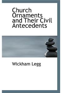 Church Ornaments and Their Civil Antecedents