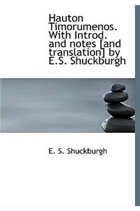 Hauton Timorumenos. with Introd. and Notes [And Translation] by E.S. Shuckburgh