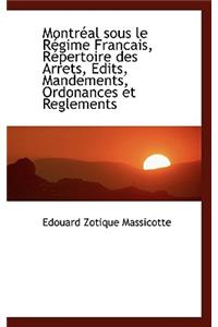 Montr Al Sous Le R Gime Francais, R Pertoire Des Arrets, Edits, Mandements, Ordonances Et Reglements