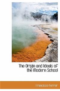 The Origin and Ideals of the Modern School