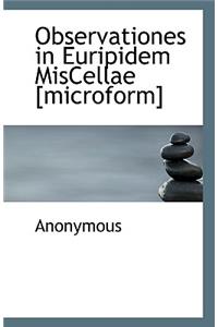 Observationes in Euripidem MisCellae [microform]