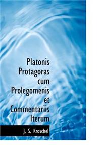 Platonis Protagoras Cum Prolegomenis Et Commentariis Iterum