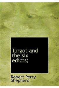 Turgot and the Six Edicts;