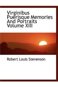 Virginibus Puerisque Memories and Portraits Volume XIII