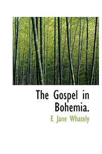 The Gospel in Bohemia.