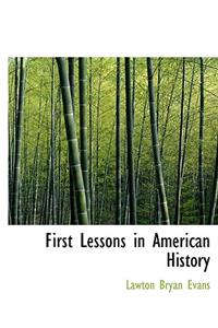 First Lessons in American History