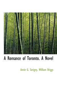 A Romance of Toronto. a Novel