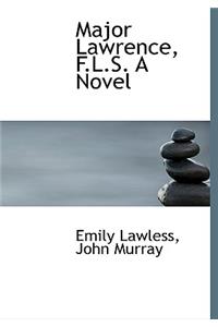 Major Lawrence, F.L.S. a Novel