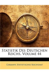 Statistik Des Deutschen Reichs. 44. Band