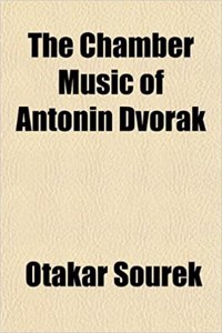 The Chamber Music of Antonin Dvorak