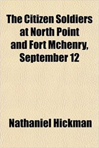 The Citizen Soldiers at North Point and Fort McHenry, September 12