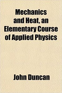 Mechanics and Heat, an Elementary Course of Applied Physics