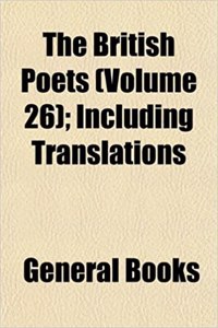 The British Poets (Volume 26); Including Translations