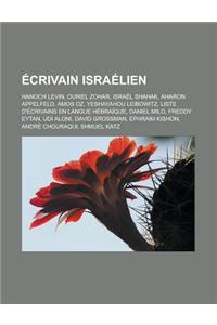 Ecrivain Israelien: Hanoch Levin, Ouriel Zohar, Israel Shahak, Aharon Appelfeld, Amos Oz, Yeshayahou Leibowitz, Liste D'Ecrivains En Langu