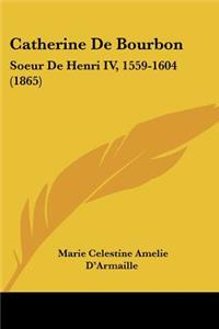 Catherine De Bourbon