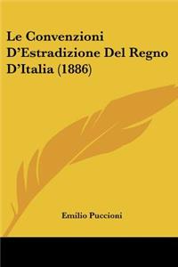 Convenzioni D'Estradizione Del Regno D'Italia (1886)